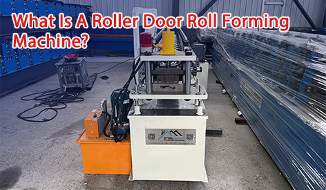 What Is A Roller Door Roll Forming Machine?
