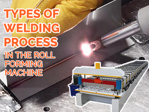 Types-of-welding-process-in-the-roll-forming-machine.jpg