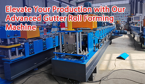 Elevate Your Production with Our Advanced Gutter Roll Forming Machine