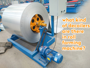 what kind of decoilers are there in roll forming machine.jpg