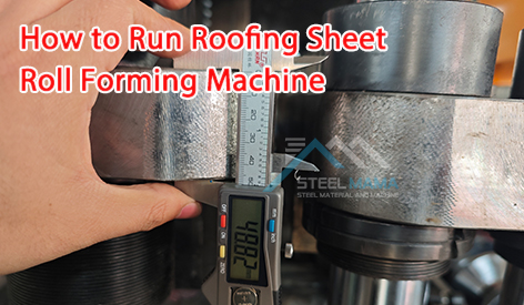 How to Run Roofing Sheet Roll Forming Machine.jpg