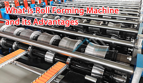 What is Roll Forming Machine and its Advantages.jpg